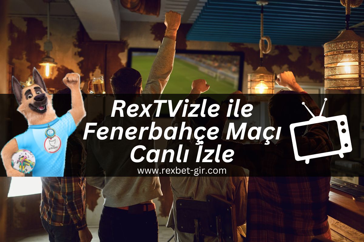 RexTV İzle Fenerbahçe Maçı Canlı İzle